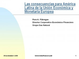 1999.11.30.Las consecuencias para America Latina de la UE